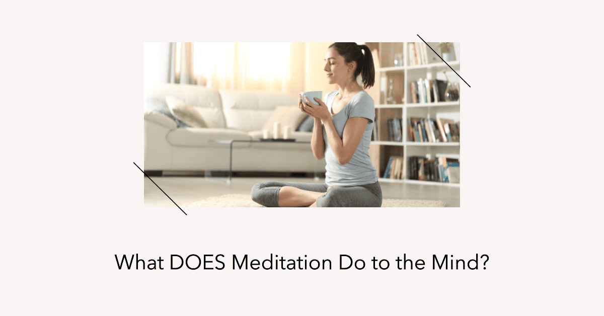 what meditation does to the mind