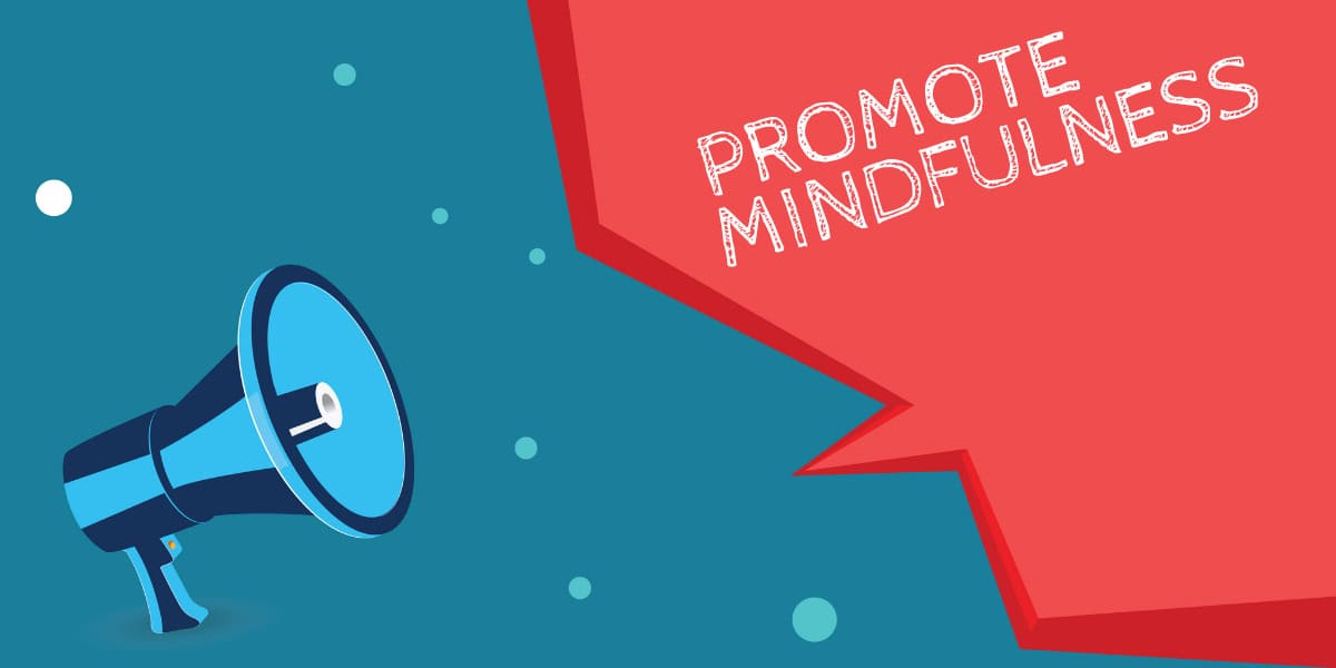 promote mindfulness