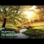 Meditation Music – THE SACRED GARDEN | Music for Sleep, Meditation & Relaxation