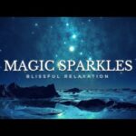 Calming Sleep Music | MAGIC SPARKLES | Relaxing Meditation Music