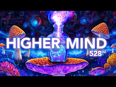 A glowing bottle emitting purple light sits on a large, colorful mushroom amid other mushrooms. The text reads "HIGHER MIND 528Hz" against a cosmic, psychedelic background.