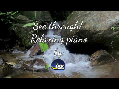 A stream flows over rocks in a forest. Overlay text reads: "See through! Relaxing piano by: Sleep Relaxation.