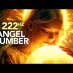 222 Hz Angel’s Love & Protection, Receive Divine Blessings