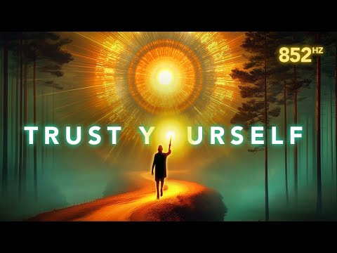 A person walks on a glowing path toward a bright sunburst, surrounded by trees, with the words "TRUST YOURSELF" and "852 Hz" displayed.