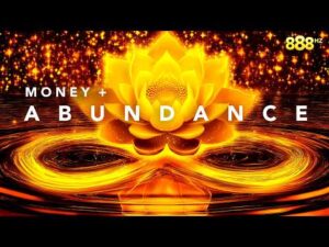 A glowing golden lotus and infinity symbol with sparkling lights, the words "Money + Abundance," and "888 Hz" in the upper right corner.