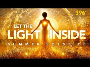 A glowing figure stands with outstretched arms in a golden field, surrounded by light, with text: "Let the Light Inside, Summer Solstice, 396 Hz.